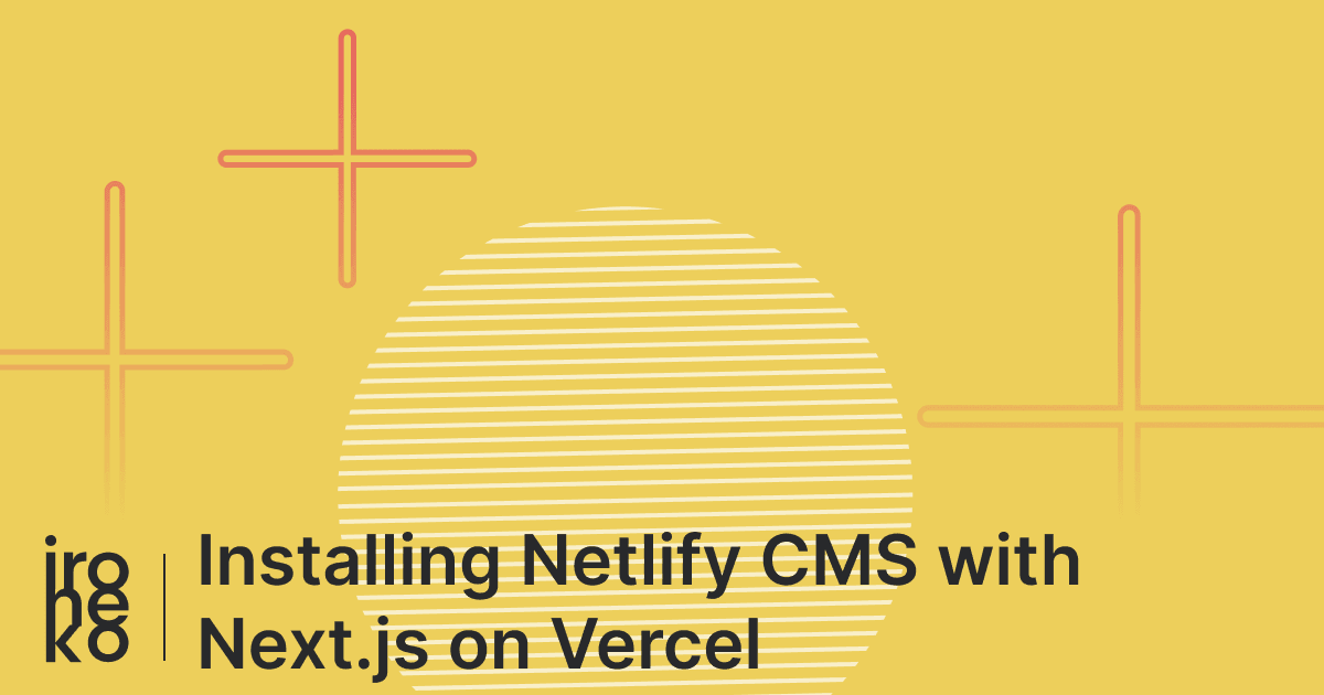 A yellow and red illustration with the caption "Netlify CMS on Vercel"