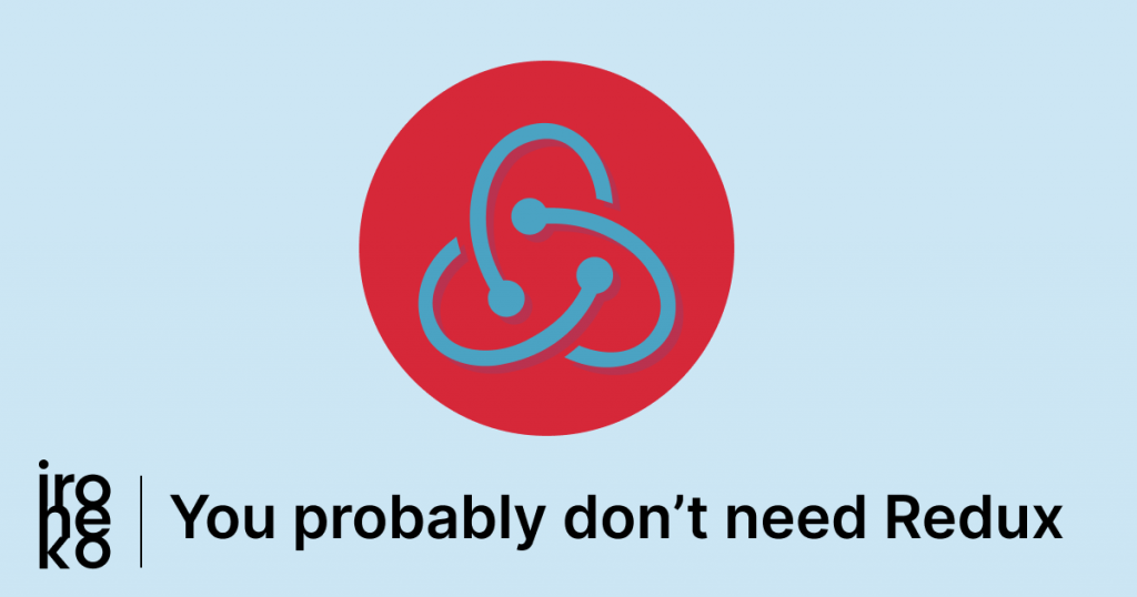 the Redux logo in red and blue on a light blue background, below is some black text reading 'You probably don't need Redux'