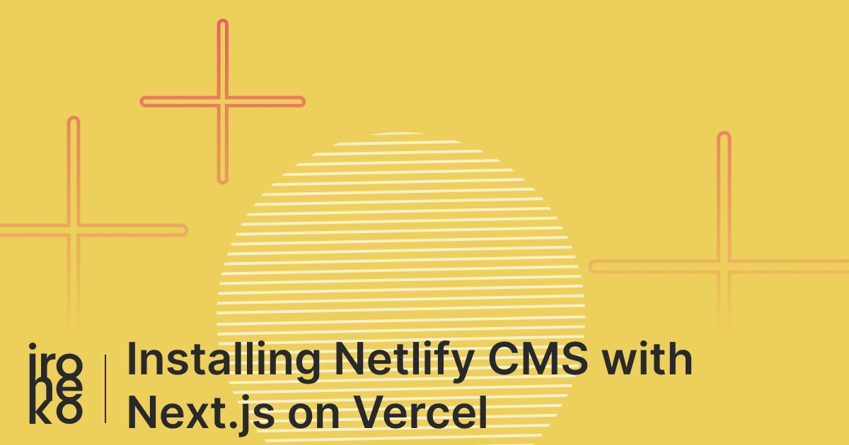 A yellow and red illustration with the caption "Netlify CMS on Vercel"