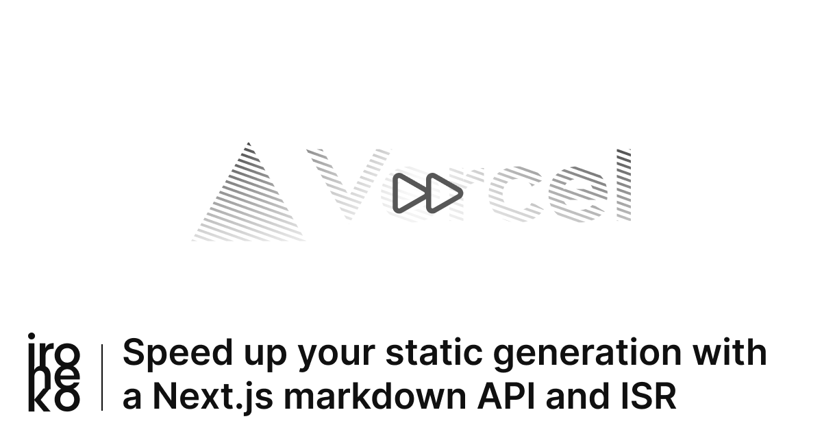Hero image with the text "Speed up your static generation with a Next.js markdown API and ISR"