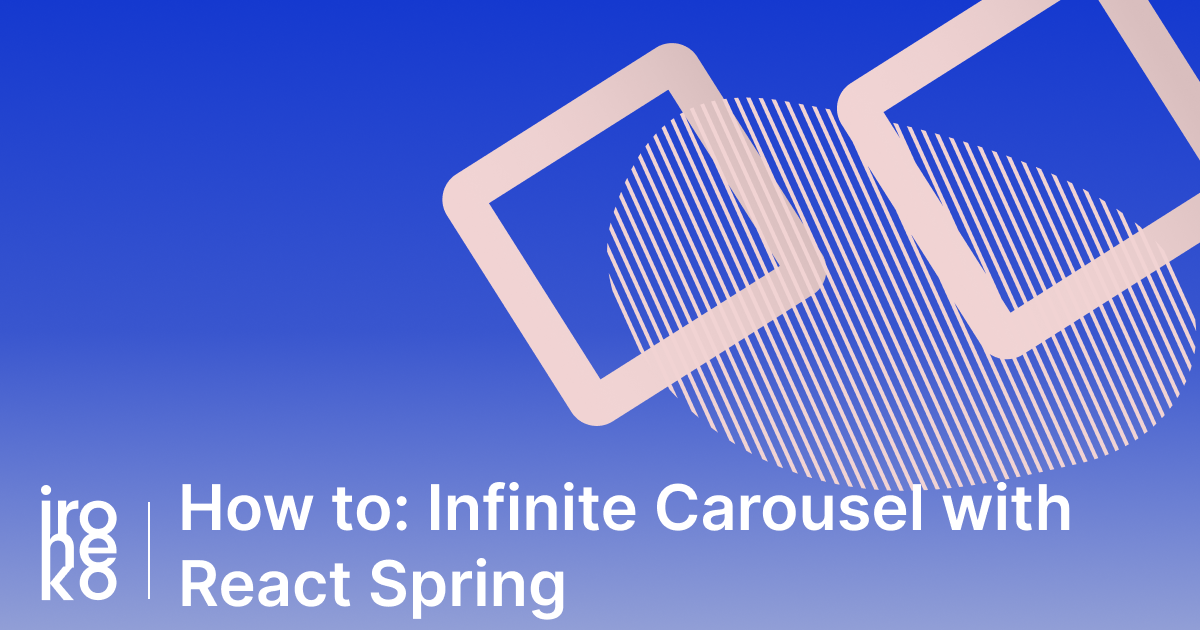 Infinite Carousel with React Spring: How to? - Ironeko Infinite Carousel with React Spring: How to? - Ironeko